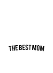 The Best Mom Gift