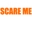 You Can't Scare Me I'm A [Custom] Gift