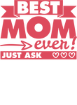 Best Mom Ever Just Ask Gift