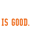[Custom] Is Good - Orange Text Gift