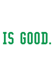 [Custom] Is Good - Green Text Gift
