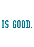 [Custom] Is Good- Teal Text Gift