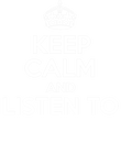 Keep Calm And Listen To Gift