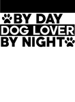 Job By Day Dog Lover By Night Gift
