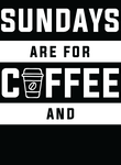 Sunday's are for coffee and Gift