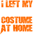 I Left My [Custom] Halloween Costume at Home Gift