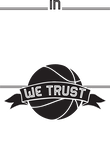 In Basketball Player We Trust Gift