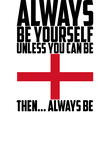 World Cup England Always Be Yourself Unless You Can Be Gift