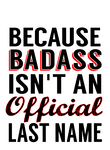 Last Name Badass Isn't Official Gift