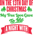 13th Day Of Christmas My True Love Gave Me A Night With Custom Text Gift