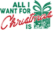 All I Want For Christmas Is [Custom Text] Gift