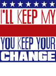 I'll keep my (Custom) you keep your change Gift