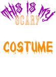This Is My Scary Costume Gift