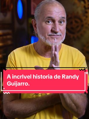 A incrIvel historia de Randy Guijarro. #curiosidades #fatosdesconhecidos #randyguijarro