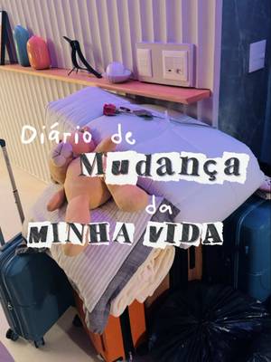 um Diário de Mudança (da Minha Vida😅