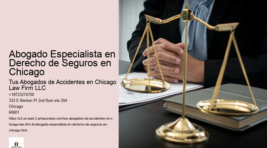 Abogado Especialista en Derecho de Seguros en Chicago