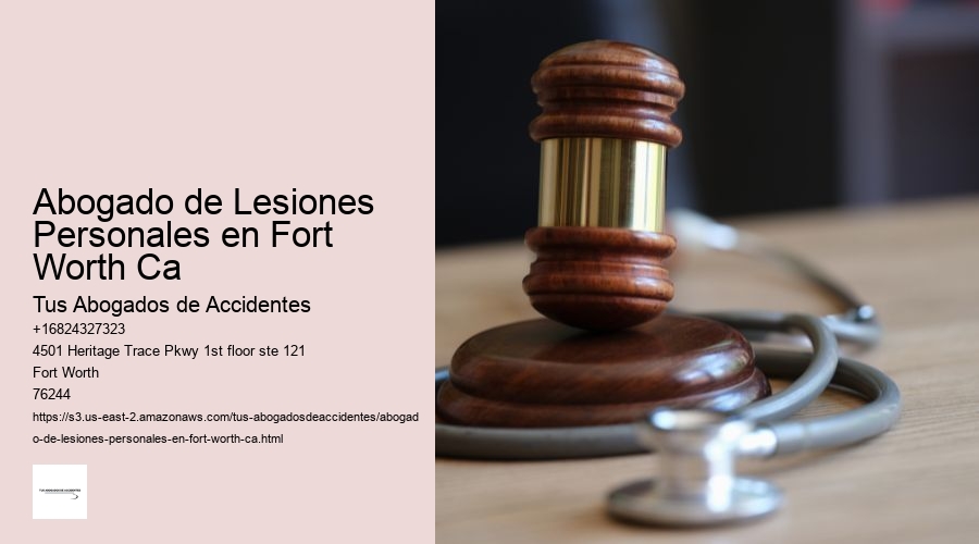 Abogado de Lesiones Personales en Fort Worth Ca