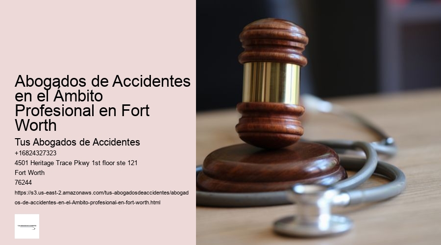 Abogados de Accidentes en el Ámbito Profesional en Fort Worth