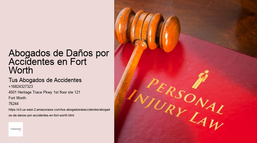 Abogados de Daños por Accidentes en Fort Worth