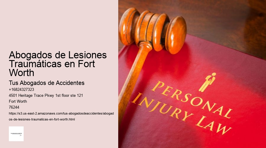 Abogados de Lesiones Traumáticas en Fort Worth