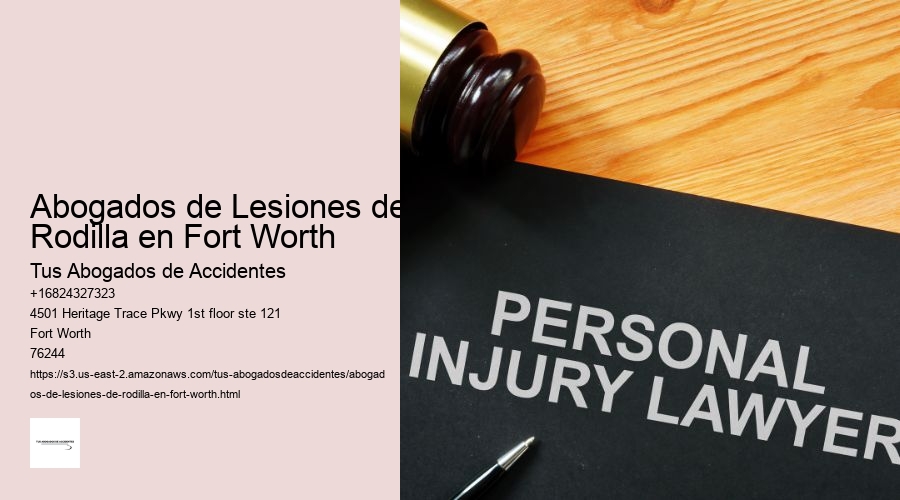 Abogados de Lesiones de Rodilla en Fort Worth