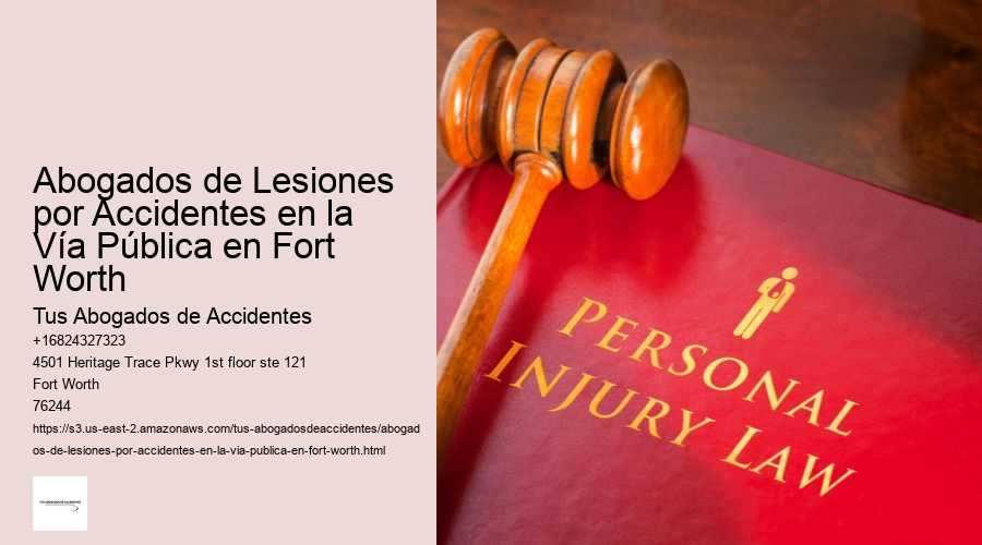 Abogados de Lesiones por Accidentes en la Vía Pública en Fort Worth
