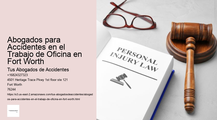 Abogados para Accidentes en el Trabajo de Oficina en Fort Worth