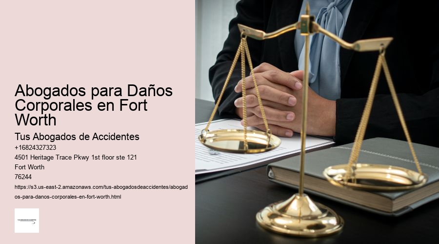 Abogados para Daños Corporales en Fort Worth