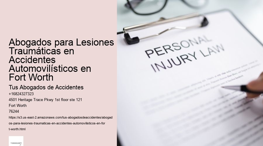 Abogados para Lesiones Traumáticas en Accidentes Automovilísticos en Fort Worth