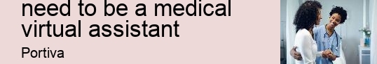 what qualities do you need to be a medical virtual assistant
