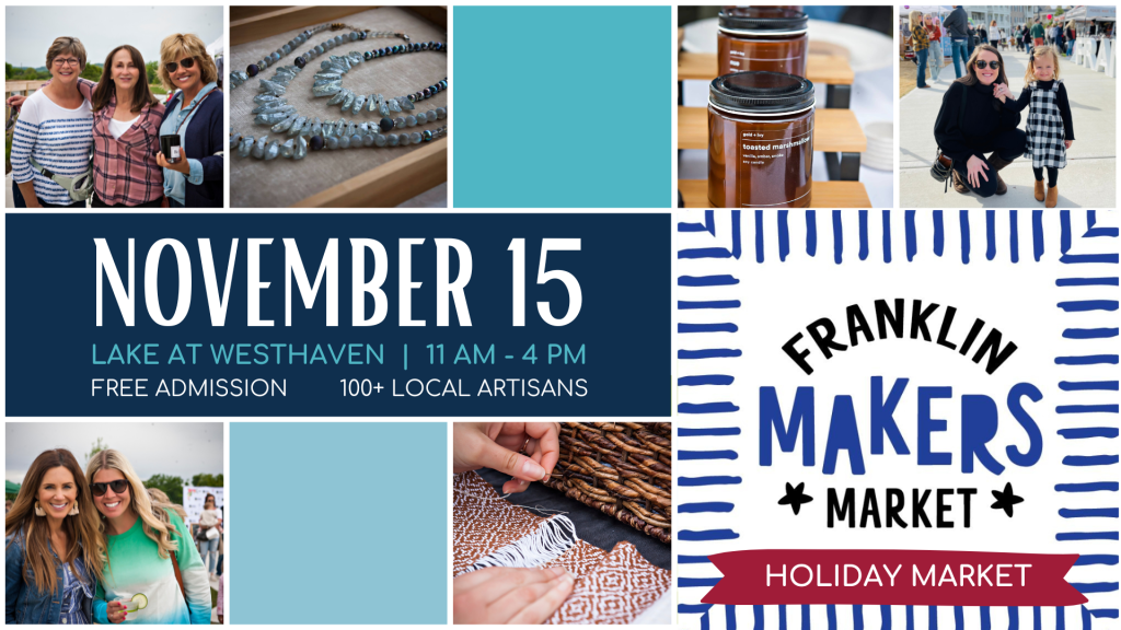 Franklin Makers Market A collage of photos advertising a holiday market with local artisans at Lake Westhaven on November 15th in Williamson County, Tennessee.