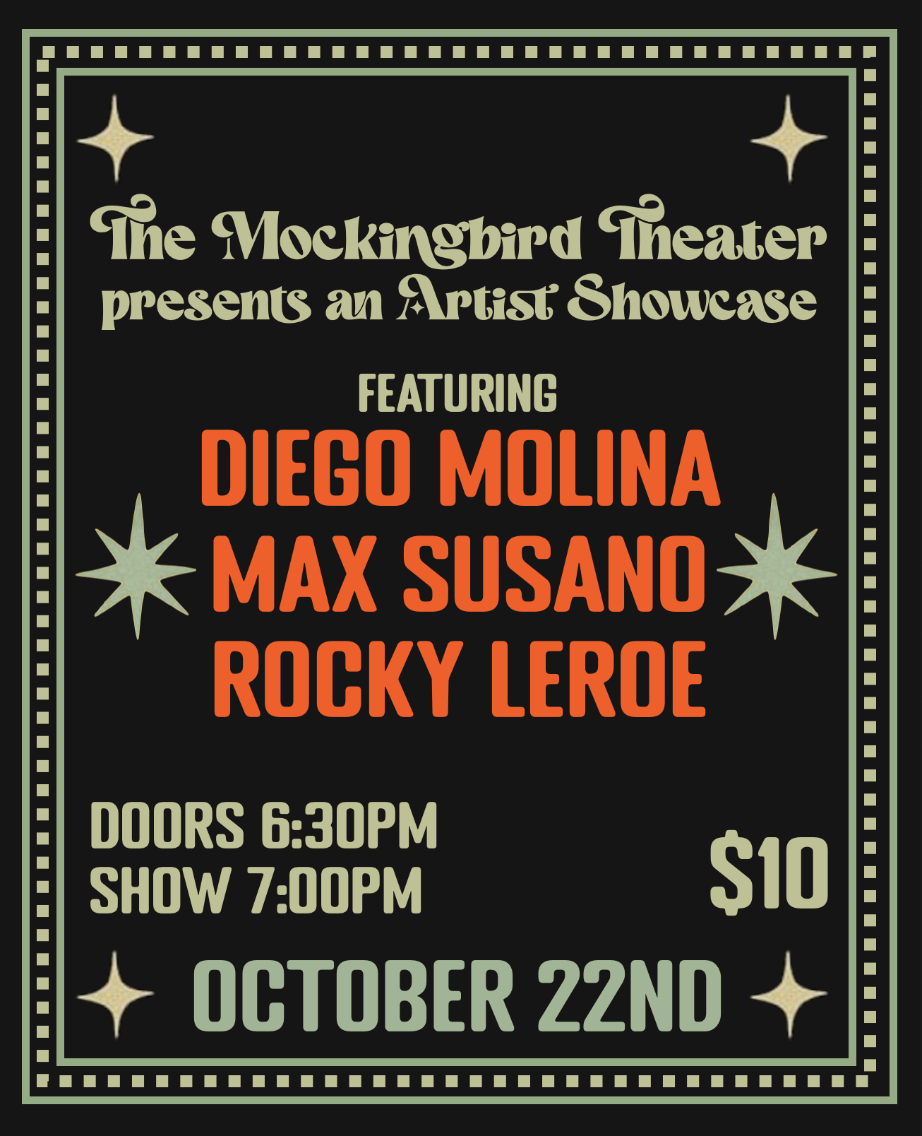 Artist Showcase ft. Diego Molina, Max Susano and Rocky LeRoe A poster advertising an artist showcase at The Mockingbird Theater featuring Diego Molina, Max Susano, and Rocky Leroe on October 22nd in Williamson County, Tennessee.