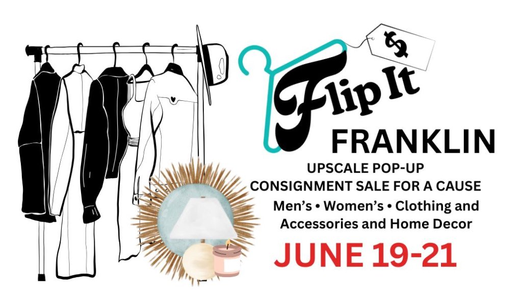 Flip It Franklin Upscale Consignment Sale featuring men's and women's clothing, accessories, and home decor for a cause in Williamson County, Tennessee.