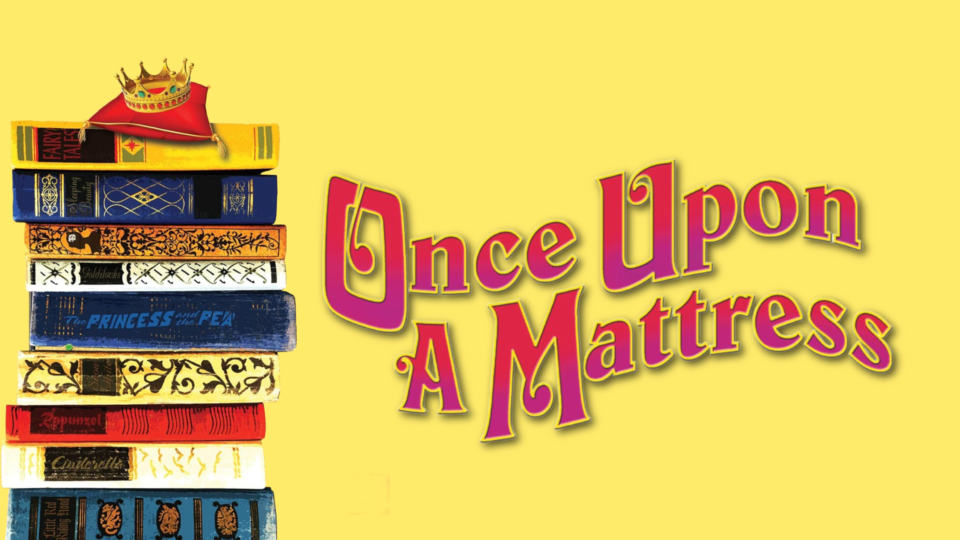 Once Upon a Mattress A stack of colorful fairy tale books topped with a golden crown on a bright yellow background in Williamson County, Tennessee.