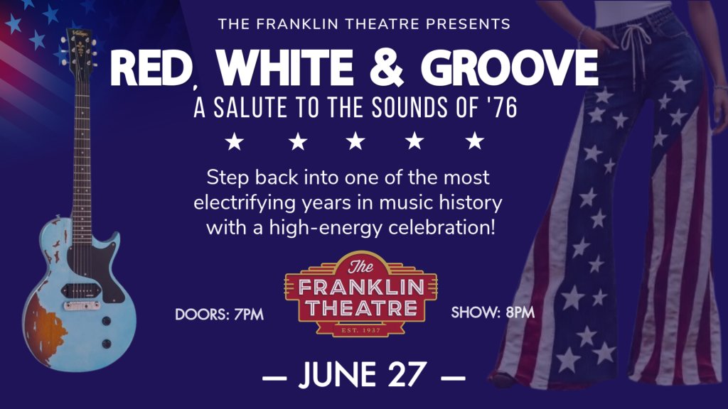 Events A vibrant poster advertising 'Red, White & Groove: A Salute to the Sounds of '76' at The Franklin Theatre, featuring a guitar and star-spangled bell-bottoms in Williamson County, Tennessee.