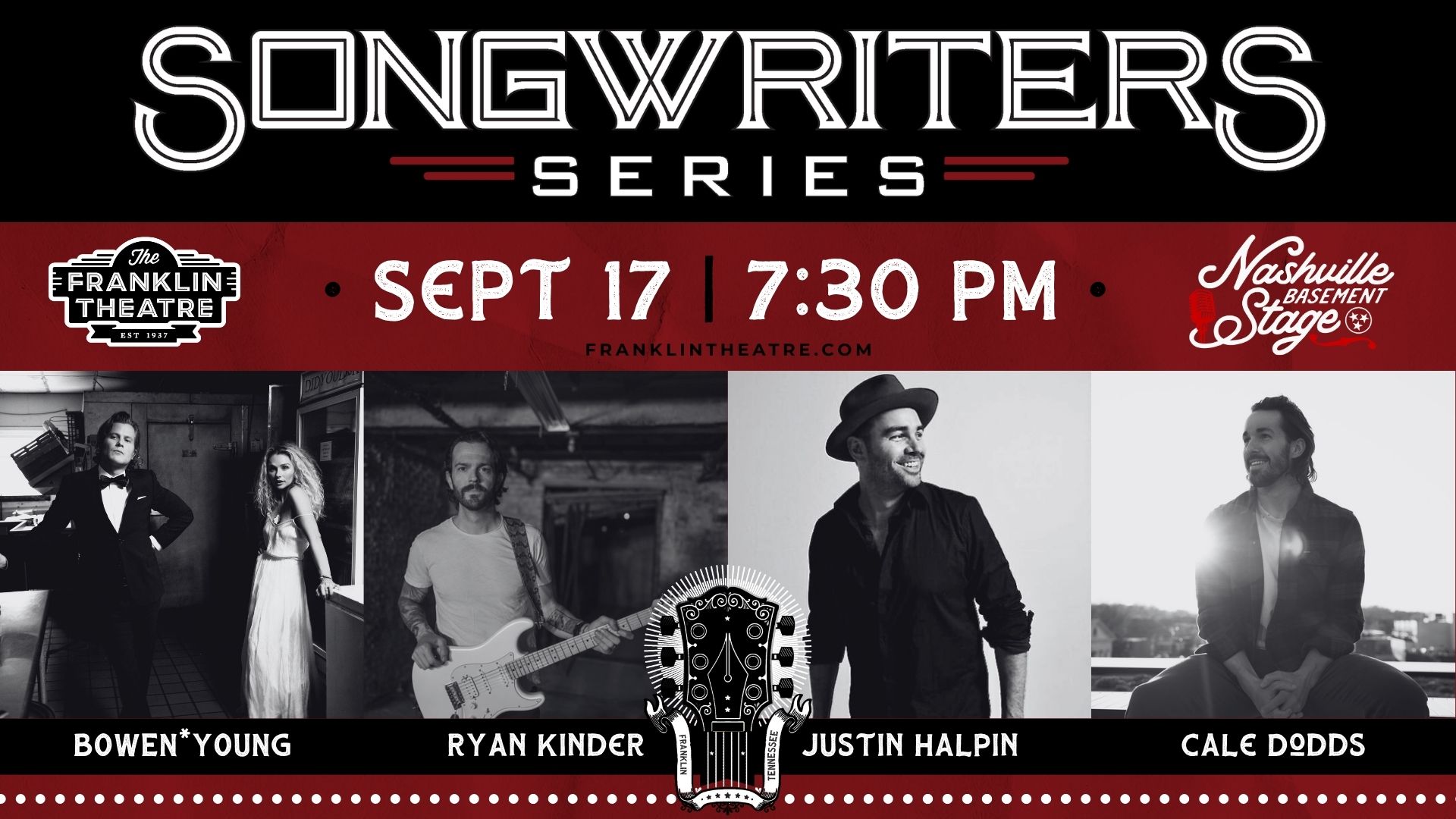 The Franklin Theatre Songwriters Series: Bowen*Young, Ryan Kinder, Justin Halpin, and Cale Dodds The Franklin Theatre Songwriters Series: Bowen*Young, Ryan Kinder, Justin Halpin, and Cale Dodds