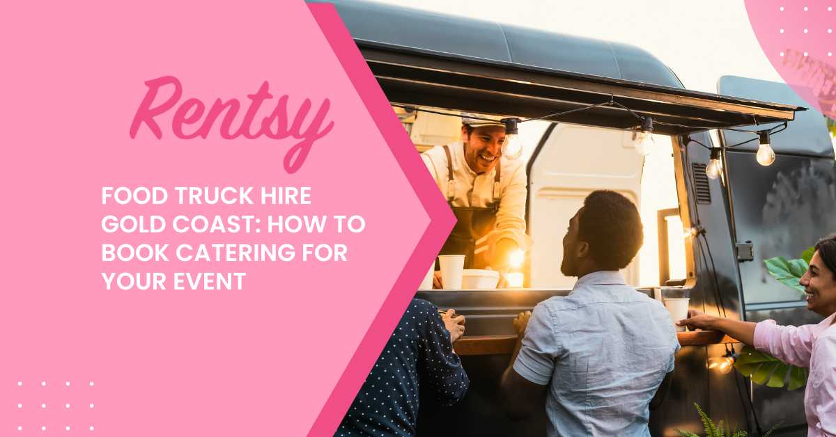 Food Truck Hire Gold Coast: How to Book Catering for Your Event