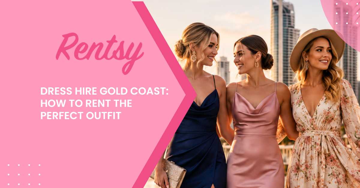 Dress Hire Gold Coast: Formal, Midi & Maxi: How to Rent the Perfect Outfit