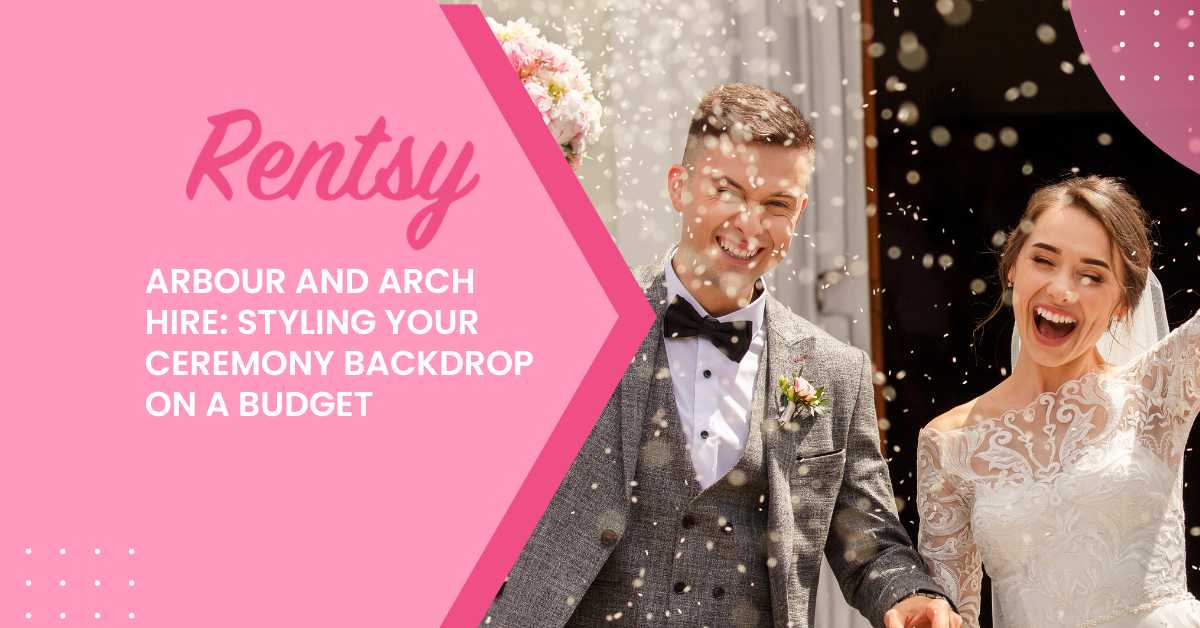 Arbour and Arch Hire Gold Coast: Styling Your Ceremony Backdrop on a Budget
