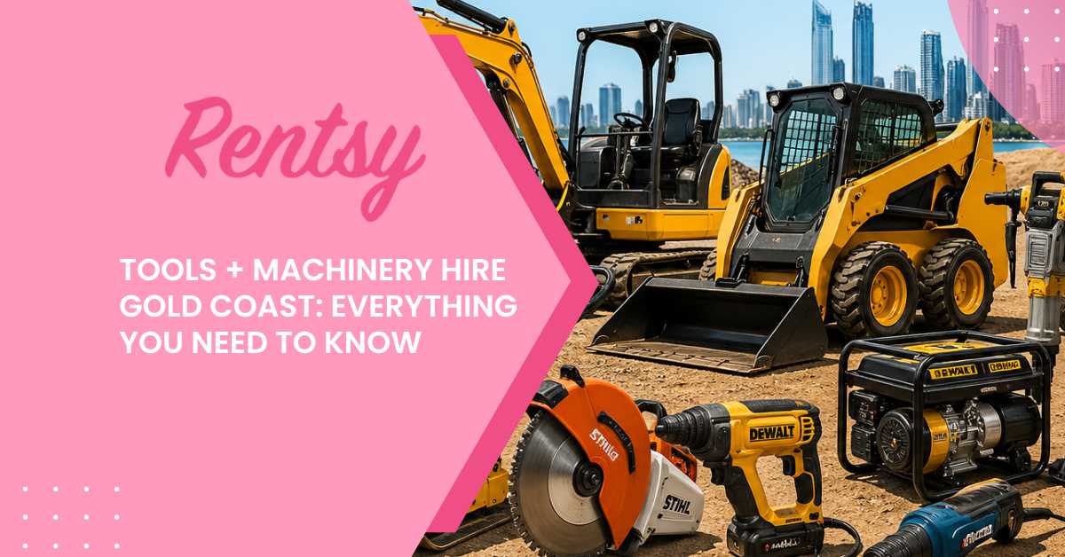 Tools + Machinery Hire Gold Coast: Everything You Need to Know Before You Book