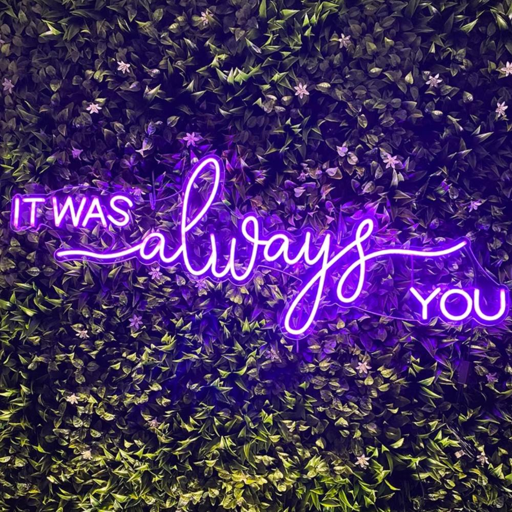 It was always you neon sign