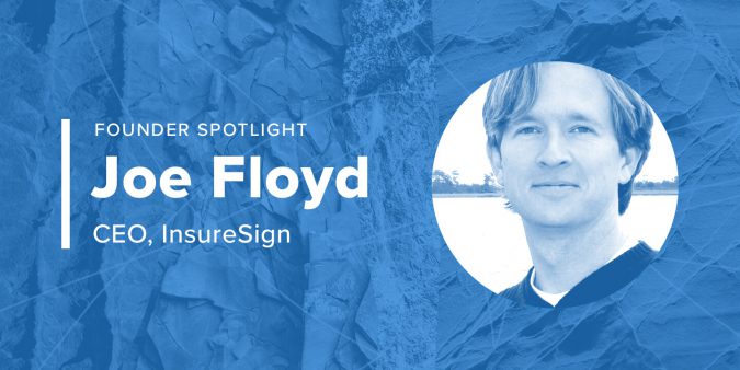 Founder Spotlight Q&A with Joe Floyd, Founder and CEO of Founder Spotlight Q&A with Joe Floyd, Founder and CEO of