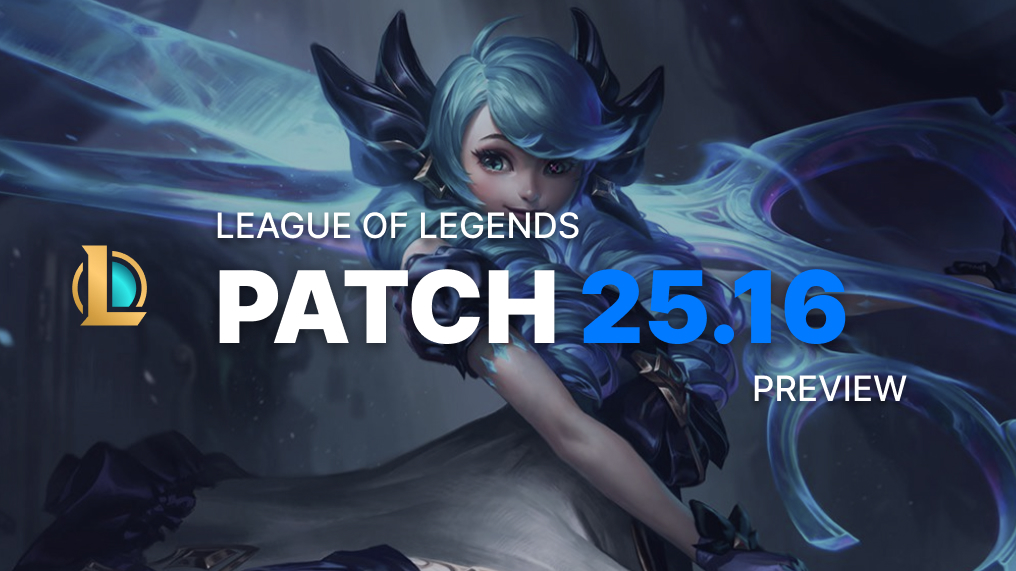 League of Legends Patch 25.16 Preview